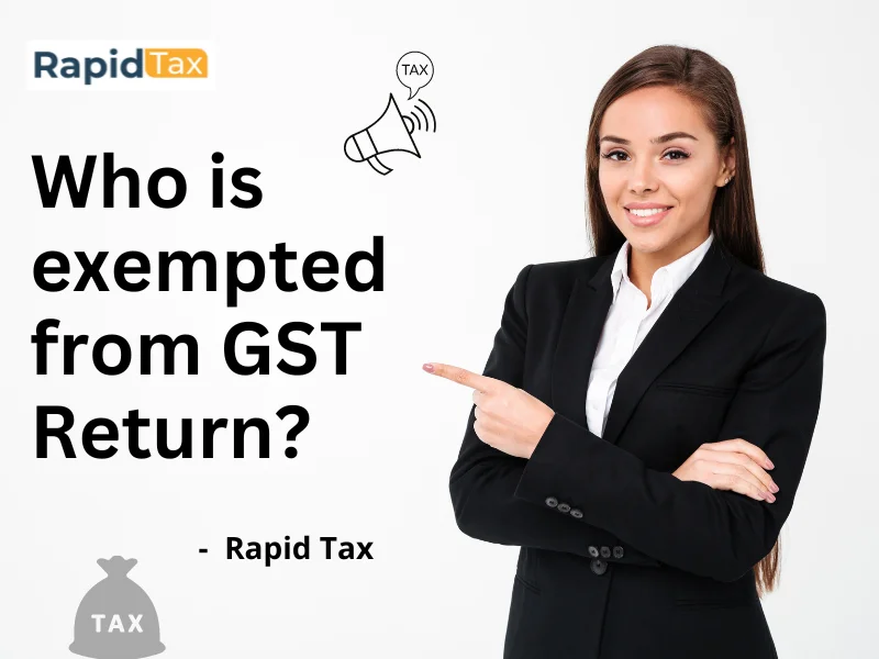  Who is exempted from GST Return?
 